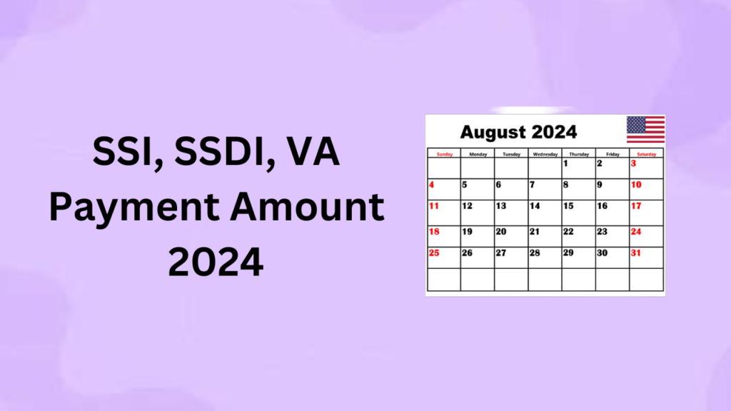 "What to Expect for SSI, SSDI, and VA Payments in August 2024: Dates and Amounts"