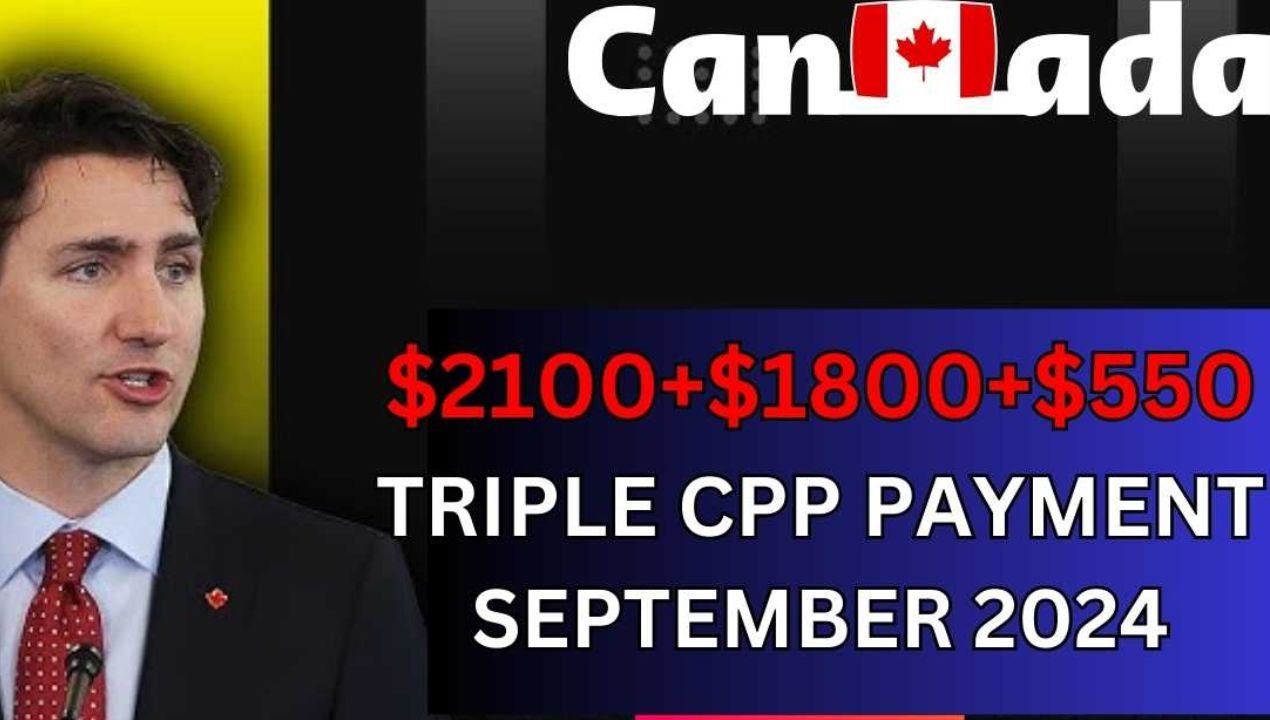 $2100+$1800+$550 Triple CPP Payment September 2024