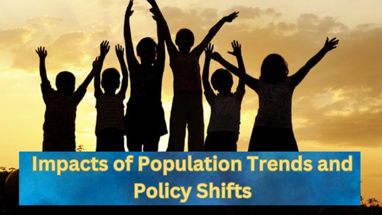 Impacts of Population Trends and Policy Shifts